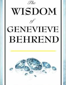 The Wisdom of Genevieve Behrend: Your Invisible Power, Attaining Your Desires