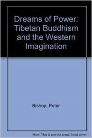 Dreams of Power: Tibetan Buddhism and the Western Imagination