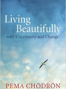 Living Beautifully: With Uncertainty and Change