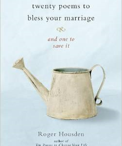 Twenty Poems to Bless Your Marriage: And One to Save It