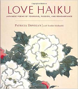 Love Haiku: Japanese Poems of Yearning, Passion, and Remembrance