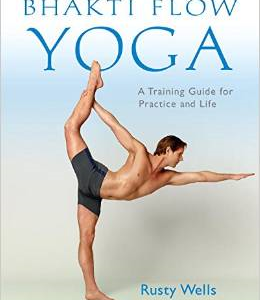 Bhakti Flow Yoga: A Training Guide for Practice and Life