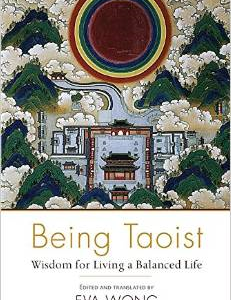 Being Taoist: Wisdom for Living a Balanced Life