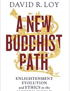 A New Buddhist Path: Enlightenment, Evolution, and Ethics in the Modern World
