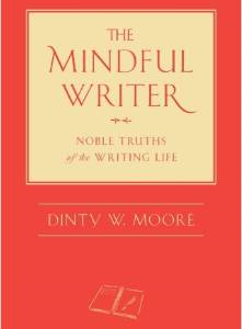 The Mindful Writer: Noble Truths of the Writing Life