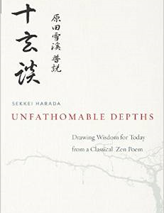 Unfathomable Depths: Drawing Wisdom for Today from a Classical Zen Poem