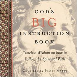 God's Big Instruction Book: Timeless Wisdom on How to Follow the Spiritual Path