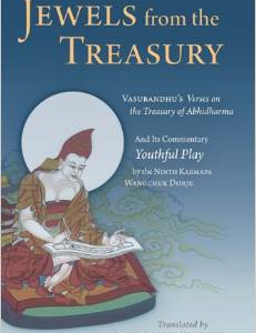 Jewels from the Treasury: Vasubandhu's Verses on the Treasury of Abhidharma and Its Commentary, Youthful Play by the Ninth Karmapa Wangchuk Dorje