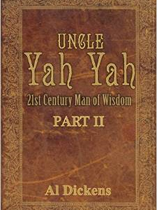 Uncle Yah Yah: 21st Century Man of Wisdom Part 2: 21st Century Man of Wisdom