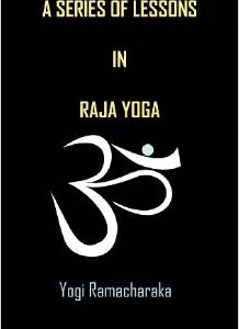 A Series of Lessons in Raja Yoga