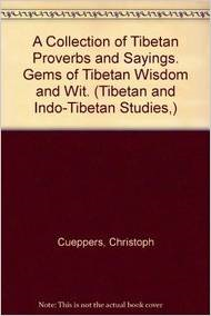 A Collection of Tibetan Proverbs and Sayings. Gems of Tibetan Wisdom and Wit.