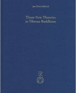 Three-Vow Theories in Tibetan Buddhism: A Comparative Study of Major Culture from the Twelfth Through Nineteenth Centuries