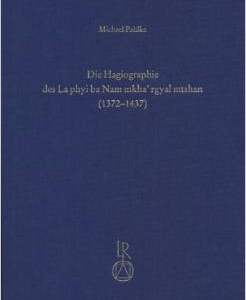 Die Hagiographie Des La Phyi Ba Nam Mkha' Rgyal Mtshan (1372 Bis 1437): Eine Studie Uber Das Leben Eines Tibetischen Heiligen
