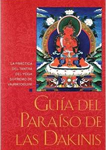 Guaa del Paraaso de Las Dakinis (Guide to Dakini Land): La Practica del Tantra del Yoga Supremo de Vajrayoguini